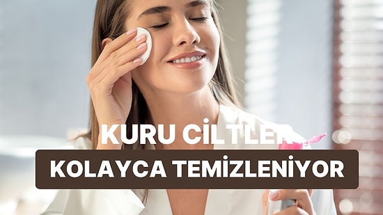 Kış Aylarında Cildine Ekstra Önem Verenlere: Kuru Ciltler İçin En İdeal Temizleyiciler