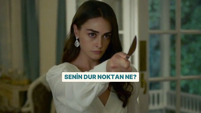 Senin Dur Noktan Ne?