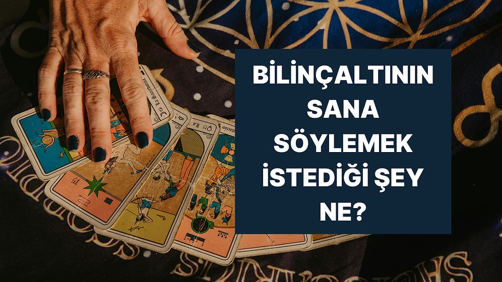 Seçtiğin Tarot Kartına Göre Bilinçaltın Sana Ne Söylüyor?