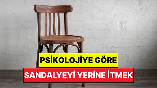 Psikolojiye Göre Masadan Kalkarken Sandalyeyi Yerine İtmek Ne Anlama Geliyor?