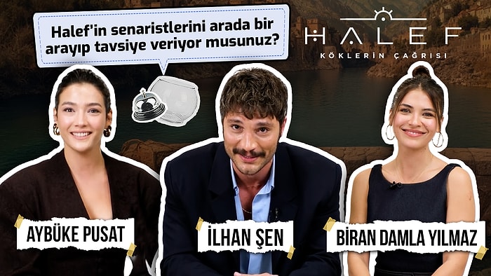 Halef: Köklerin Çağrısı Oyuncuları İlhan Şen, Aybüke Pusat ve Biran Damla Yılmaz Yanıtlıyor!