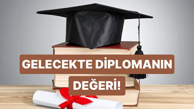 Yapay Zeka Cevaplıyor: Üniversite Diploması Gelecekte de Değerli Olacak mı Yoksa Sıradan mı Sayılacak?