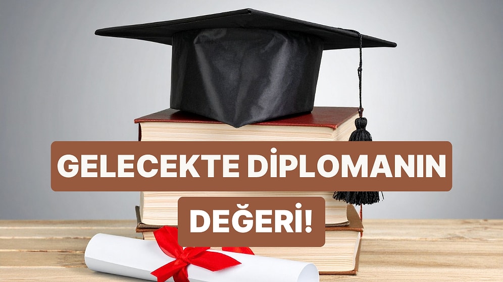 Yapay Zeka Cevaplıyor: Üniversite Diploması Gelecekte de Değerli Olacak mı Yoksa Sıradan mı Sayılacak?