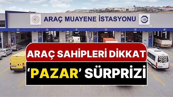 Milyonlarca Araç Sahibi Dikkat: TÜVTÜRK Araç Muayene İstasyonlarında ‘Pazar Günü’ Kararı