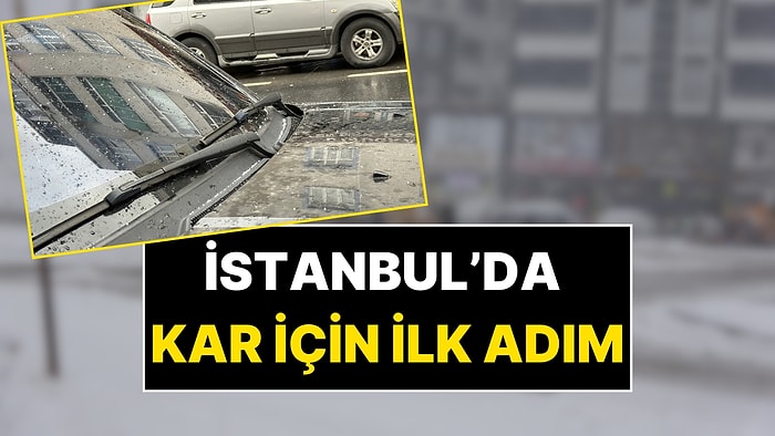 İstanbul'a Kar Yağacak mı? O İlçelere Sulu Kar Yağdı!
