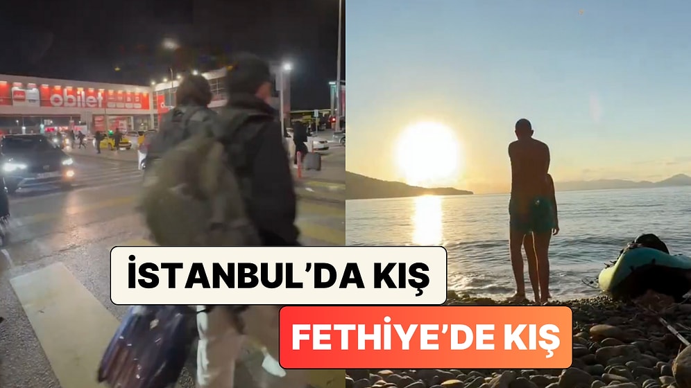 Aynı Ülke İki Farklı Mevsim: Bir Vatandaş İstanbul'da ve Fethiye'de Kış Mevsimini Karşılaştırdı