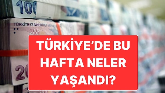 22-28 Aralık: Türkiye Gündeminde Bu Hafta Neler Vardı?