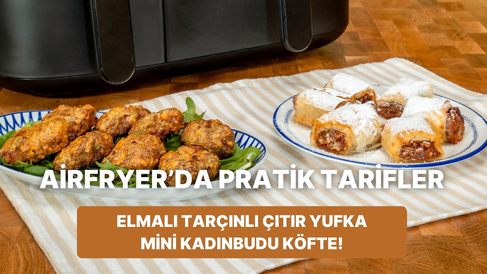 Airfryer'da Elmalı Tarçınlı Çıtır Yufka Ruloları ve Mini Kadınbudu Köfte Nasıl Yapılır?