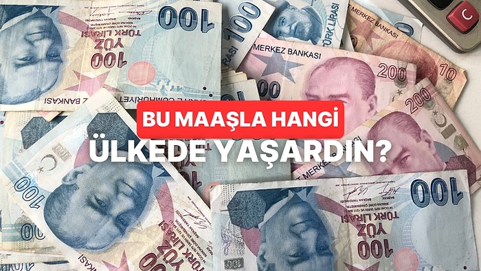 Maaşın Hangi Ülke Standartlarına Denk?