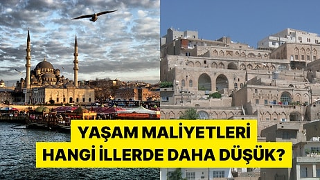 Zirvede İstanbul Var! Türkiye'nin En Pahalı ve En Ucuz İlleri Belli Oldu