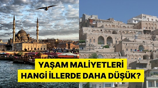 Zirvede İstanbul Var! Türkiye'nin En Pahalı ve En Ucuz İlleri Belli Oldu