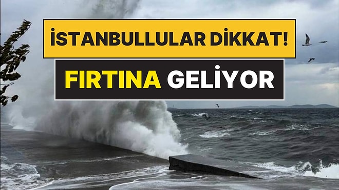 Meteoroloji ve Valilikten Art Arda Uyarılar! Saat Verildi: İstanbul Fırtınaya Teslim Olacak