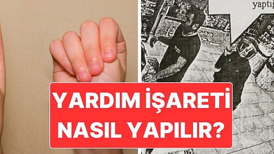 Kadınların Yardım İşareti Nasıl Yapılır? Hatice Yalman da 4 Parmak İşareti ile Yardım İstemiş