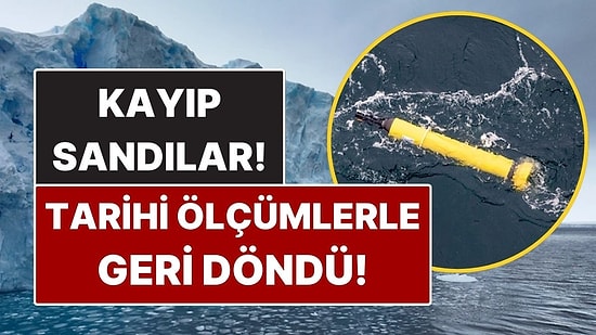 Antarktika’da Kaybolan Robotun Getirdiği Veriler Bilim İnsanlarını Şaşkına Çevirdi