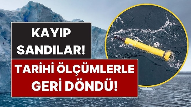 Antarktika’da Kaybolan Robotun Getirdiği Veriler Bilim İnsanlarını Şaşkına Çevirdi