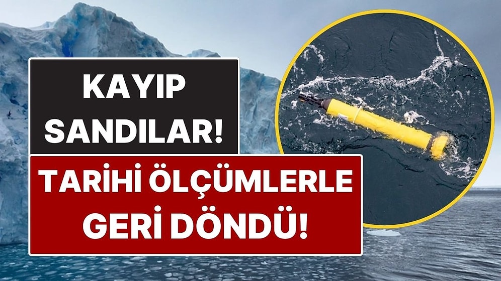 Antarktika’da Kaybolan Robotun Getirdiği Veriler Bilim İnsanlarını Şaşkına Çevirdi