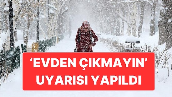 Bakanlıktan 3 Gün Boyunca Sürecek Yoğun Kar Yağışı İçin Uyarı Geldi