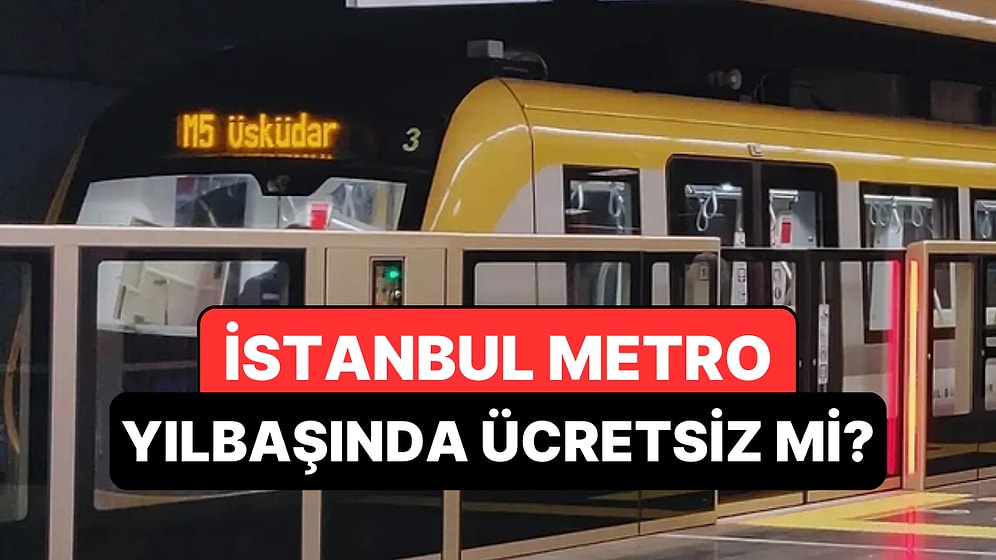 Yılbaşında Metro Kaça Kadar Açık, Ücretsiz mi? İstanbul Yılbaşı Metro Çalışma Saatleri