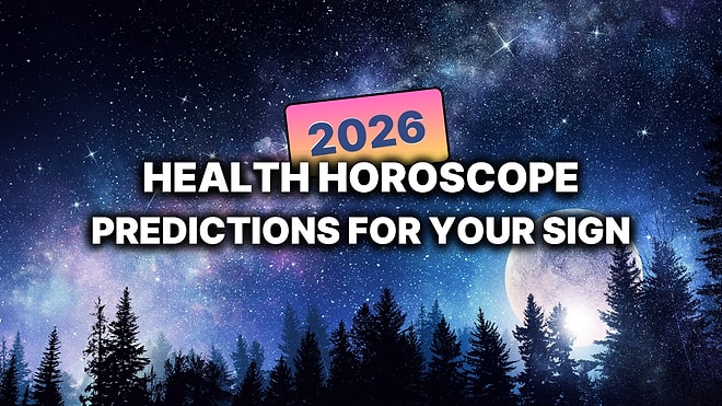 What Will 2026 Be Like According to Your Annual Health Horoscope?