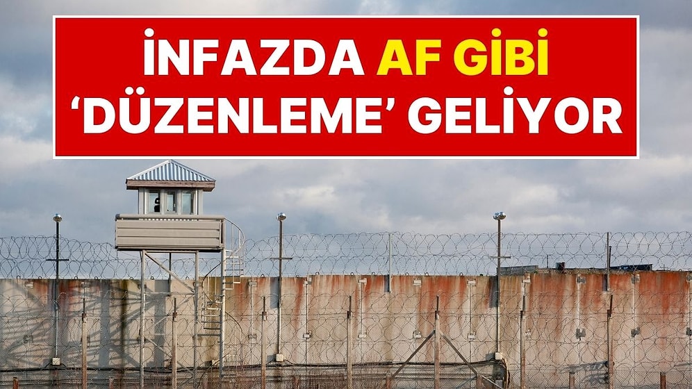 İnfazda 'Af Gibi' Düzenleme: Hapis Cezalarında 'Yarı Yarıya' Dönemi Geliyor, 10 Yıl Ceza Alan 5 Yılda Çıkacak!