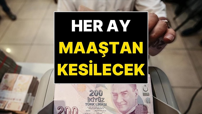 Milyonlarca Çalışanı İlgilendiriyor: Maaşınızdan Her Ay Kesinti Yapılacak