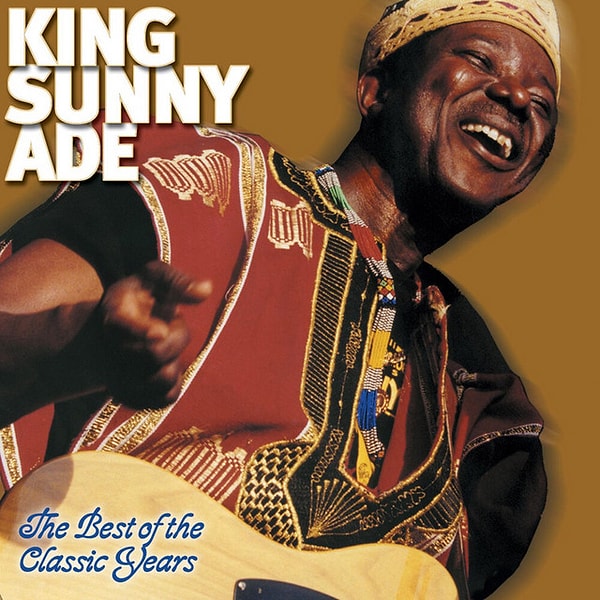 465. King Sunny Adé - The Best of the Classic Years