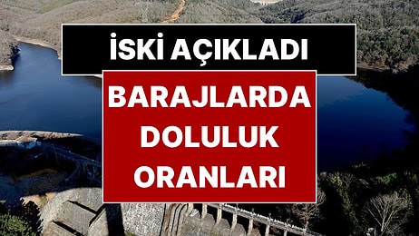 İSKİ Açıkladı: 3 Ocak 2026 İstanbul Barajlarında Doluluk Oranı Yüzde Kaç?