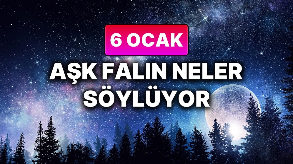 Günlük Aşk Burç Yorumuna Göre 6 Ocak Salı Günün Nasıl Geçecek?