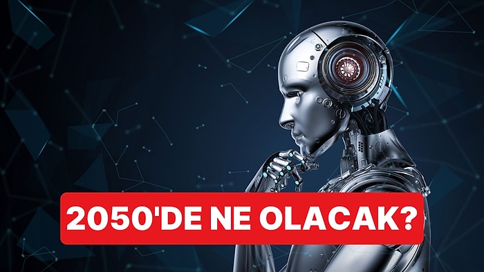 BBC Açıkladı: 2050 Yılında İnsanlığı Hangi Gelişmeler Bekliyor?