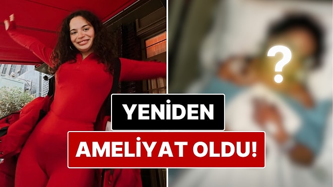 Doktor Hatası Yüzünden Kabusu Yaşayan Aslı Bekiroğlu Yeniden Ameliyat Oldu