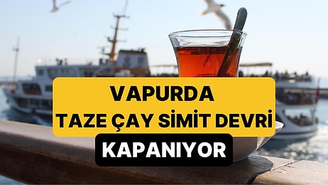 İstanbul Vapurlarında Çay Simit Devri Kapanıyor: Taze Çay Satışı İptal Edilebilir