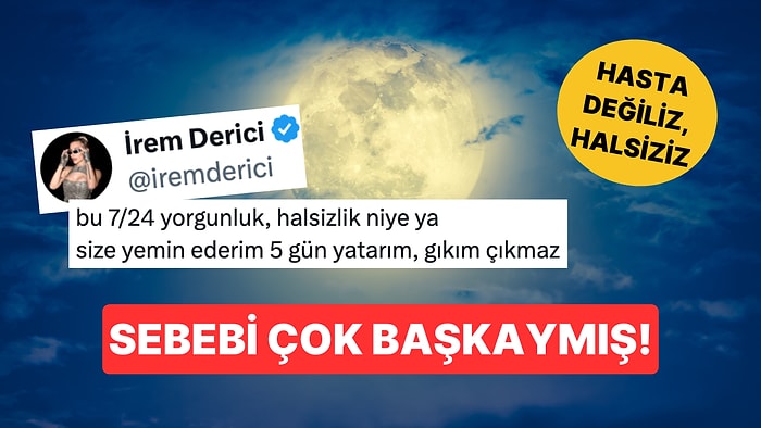 "Sürekli Halsiz ve Yorgun Hissediyorum" Diyorsanız Yalnız Değilsiniz: Sebebi Dolunay Olabilir