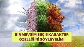 Bir Mevsim Seç 5 Karakter Özelliğini Söyleyelim!