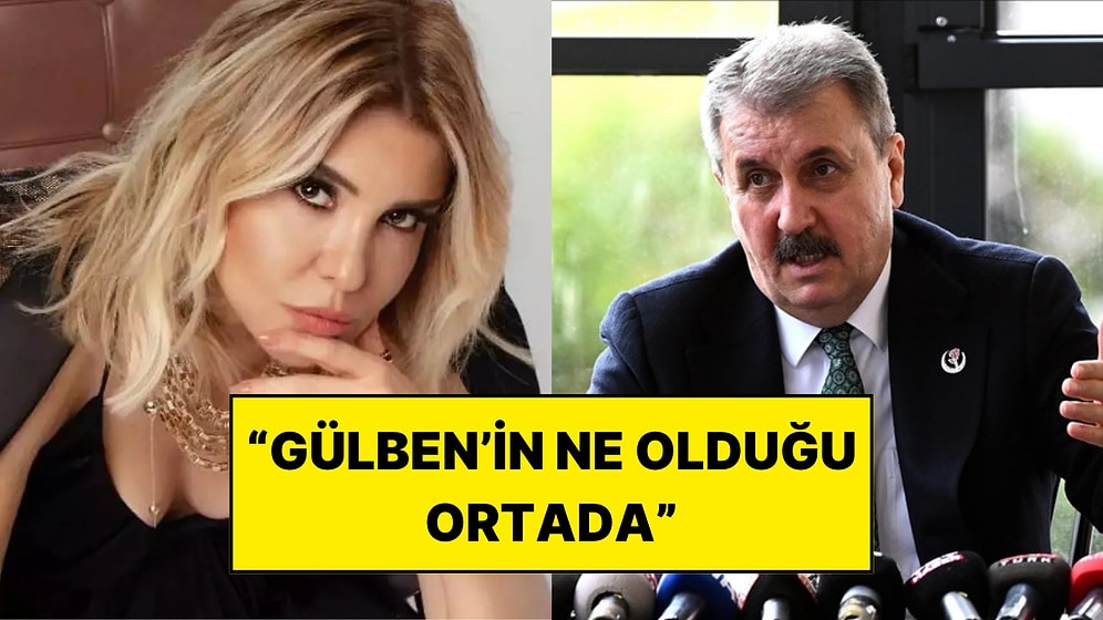 BBP Genel Başkanı Mustafa Destici’den Gülben Ergen’e Ağır Sözler