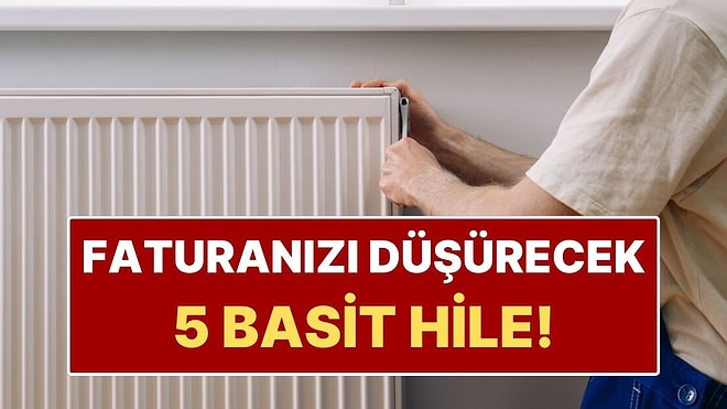 Doğalgaz Faturanızı Düşürecek 5 Basit Kalorifer Hilesi