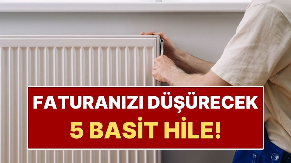Doğalgaz Faturanızı Düşürecek 5 Basit Kalorifer Hilesi