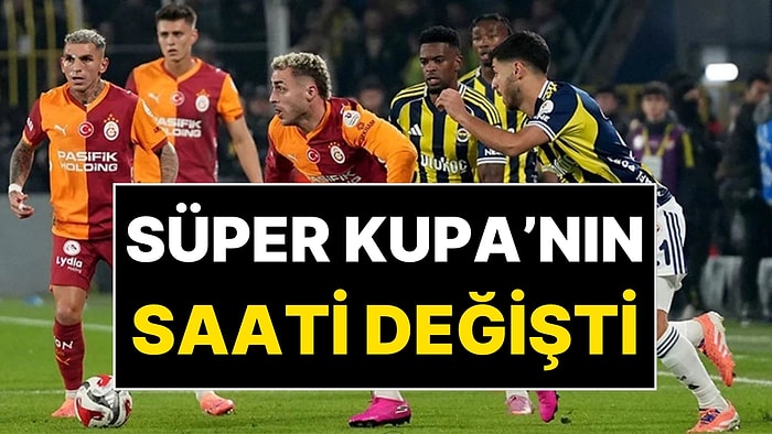 Galatasaray-Fenerbahçe Maçının Saati Değişti: İstanbul'a Fırtına Uyarısı Süper Kupa Finali’ni Vurdu!