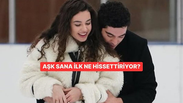 Aşk Kapıyı Çaldığında İçinde İlk Ne Uyanıyor?