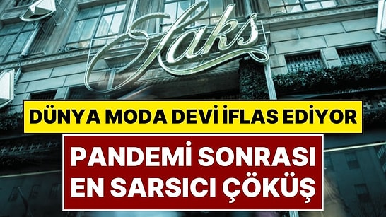 Pandemi Sonrası Yaşanan En Sarsıcı Çöküş! Dünyaca Ünlü Moda Markası İflas Ediyor