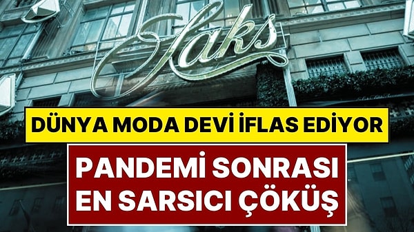 Pandemi Sonrası Yaşanan En Sarsıcı Çöküş! Dünyaca Ünlü Moda Markası İflas Ediyor