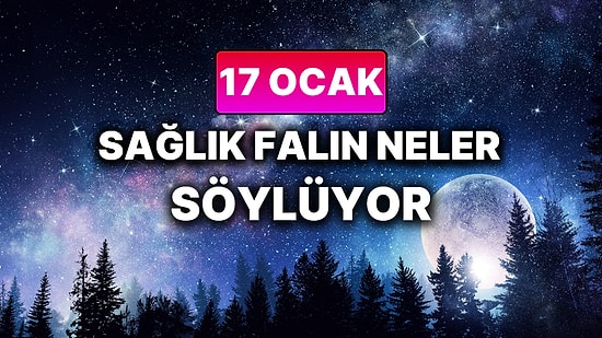 Günlük Sağlık Burç Yorumuna Göre 17 Ocak Cumartesi Günün Nasıl Geçecek?