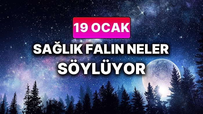 Günlük Sağlık Burç Yorumuna Göre 19 Ocak Pazartesi Günün Nasıl Geçecek?