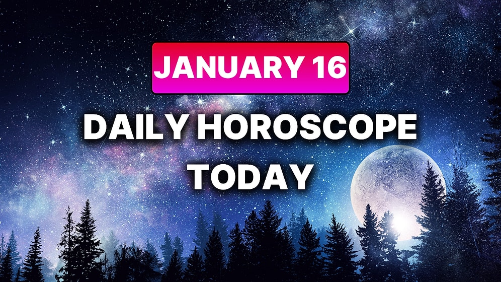 How Your Day Will Go on Friday, January 16 According to Your Daily Horoscope