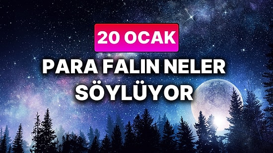 Günlük Para Burç Yorumuna Göre 20 Ocak Salı Günün Nasıl Geçecek?