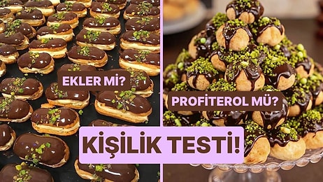 Kişilik Testi: Ekler mi Profiterol mü?