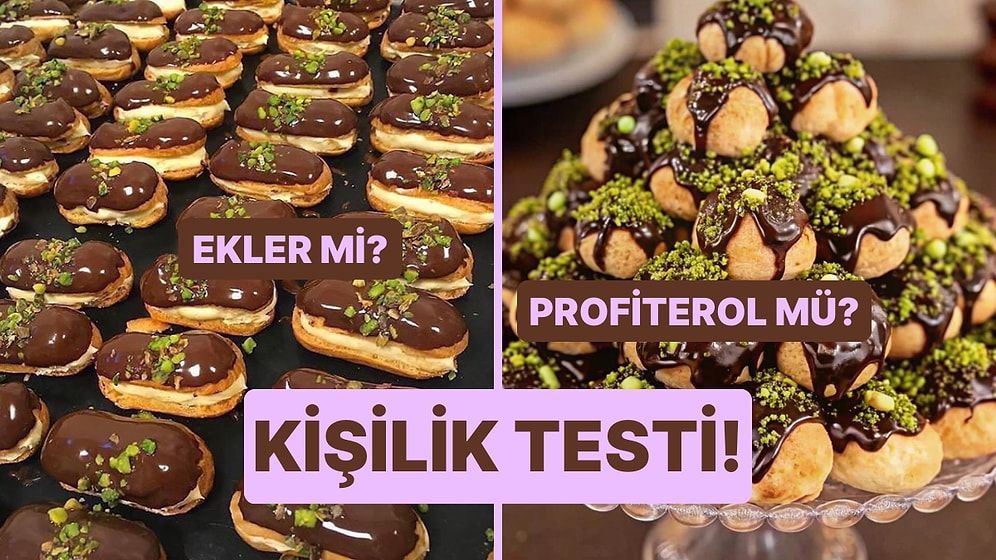 Kişilik Testi: Ekler mi Profiterol mü?