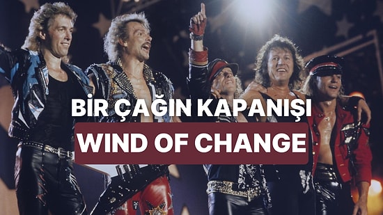Bir Çağın Kapanışını Anlatan Scorpions Efsanesi: Wind of Change