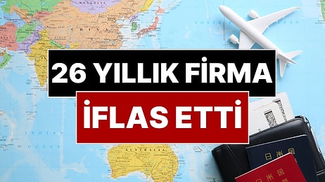 26 Yıllık Turizm Firması İflas Etti! Binlerce Rezervasyon İptal Edildi, Para İadesi Yapılmayacak