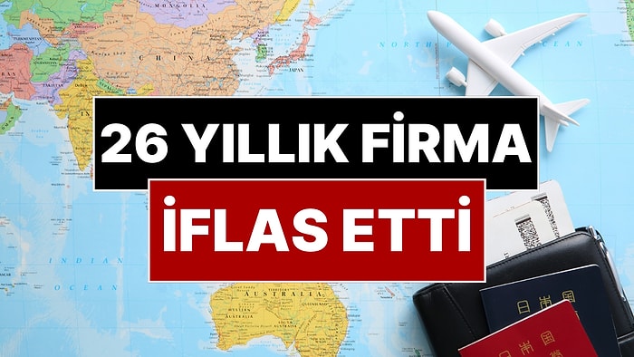 26 Yıllık Turizm Firması İflas Etti! Binlerce Rezervasyon İptal Edildi, Para İadesi Yapılmayacak