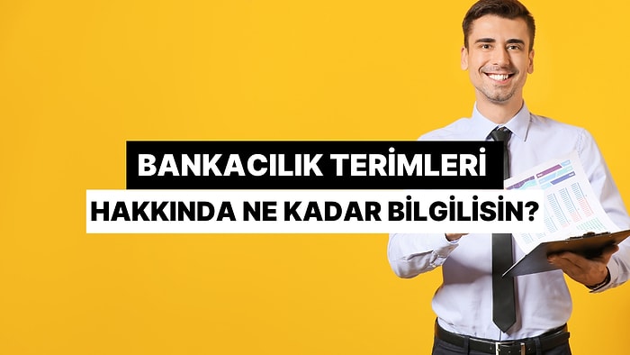 Bankacılık Terimlerin Türkçe Karşılıkları Konusunda Ne Kadar Bilgilisin?